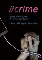 #Crime : Social Media, Crime, and the Criminal Legal System