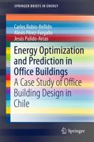 Energy Optimization and Prediction in Office Buildings : A Case Study of Office Building Design in Chile