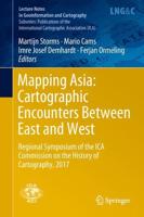 Mapping Asia: Cartographic Encounters Between East and West Publications of the International Cartographic Association (ICA)