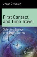First Contact and Time Travel : Selected Essays and Short Stories
