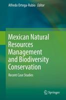 Mexican Natural Resources Management and Biodiversity Conservation : Recent Case Studies