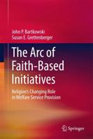 The Arc of Faith-Based Initiatives : Religion's Changing Role in Welfare Service Provision