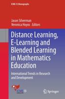 Distance Learning, E-Learning and Blended Learning in Mathematics Education : International Trends in Research and Development
