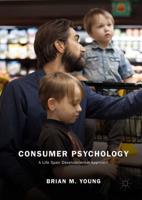 Consumer Psychology : A Life Span Developmental Approach