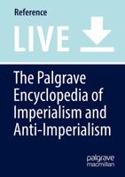 The Palgrave Encyclopedia of Imperialism and Anti-Imperialism