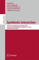 Symbiotic Interaction : 6th International Workshop, Symbiotic 2017, Eindhoven, The Netherlands, December 18-19, 2017, Revised Selected Papers