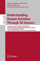 Understanding Human Activities Through 3D Sensors Image Processing, Computer Vision, Pattern Recognition, and Graphics