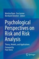 Psychological Perspectives on Risk and Risk Analysis : Theory, Models, and Applications