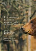 Exploring Animal Encounters : Philosophical, Cultural, and Historical Perspectives