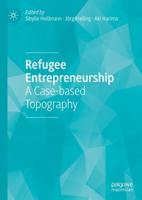 Refugee Entrepreneurship : A Case-based Topography