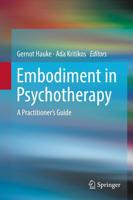 Embodiment in Psychotherapy : A Practitioner's Guide