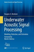 Underwater Acoustic Signal Processing : Modeling, Detection, and Estimation