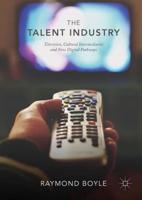 The Talent Industry : Television, Cultural Intermediaries and New Digital Pathways