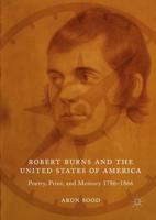 Robert Burns and the United States of America : Poetry, Print, and Memory 1786-1866