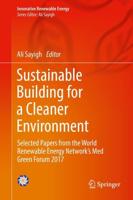 Sustainable Building for a Cleaner Environment : Selected Papers from the World Renewable Energy Network's Med Green Forum 2017