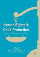 Human Rights in Child Protection : Implications for Professional Practice and Policy