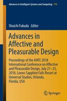 Advances in Affective and Pleasurable Design : Proceedings of the AHFE 2018 International Conference on Affective and Pleasurable Design, July 21-25, 2018, Loews Sapphire Falls Resort at Universal Studios, Orlando, Florida, USA