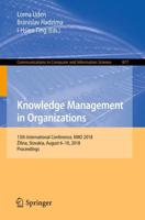 Knowledge Management in Organizations : 13th International Conference, KMO 2018, Žilina, Slovakia, August 6-10, 2018, Proceedings