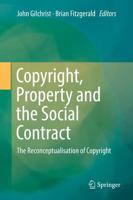 Copyright, Property and the Social Contract : The Reconceptualisation of Copyright