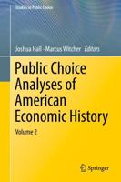 Public Choice Analyses of American Economic History : Volume 2