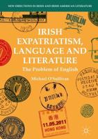 Irish Expatriatism, Language and Literature : The Problem of English
