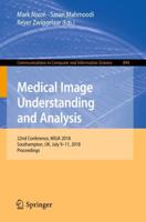 Medical Image Understanding and Analysis : 22nd Conference, MIUA 2018, Southampton, UK, July 9-11, 2018, Proceedings