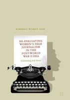 Re-Evaluating Women's Page Journalism in the Post-World War II Era : Celebrating Soft News