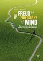 Freud and Philosophy of Mind, Volume 1 : Reconstructing the Argument for Unconscious Mental States