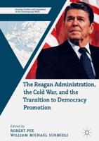 The Reagan Administration, the Cold War, and the Transition to Democracy Promotion