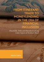 From Itinerant Trade to Moneylending in the Era of Financial Inclusion : Households, Debts and Masculinity among Calon Gypsies of Northeast Brazil