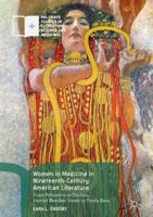 Women in Medicine in Nineteenth-Century American Literature : From Poisoners to Doctors, Harriet Beecher Stowe to Theda Bara