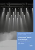 Shakespearean Celebrity in the Digital Age : Fan Cultures and Remediation