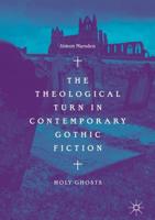 The Theological Turn in Contemporary Gothic Fiction : Holy Ghosts