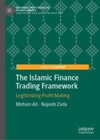 The Islamic Finance Trading Framework : Legitimizing Profit Making