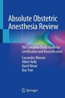 Absolute Obstetric Anesthesia Review : The Complete Study Guide for Certification and Recertification