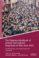 The Palgrave Handbook of Artistic and Cultural Responses to War since 1914 : The British Isles, the United States and Australasia