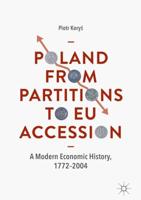 Poland From Partitions to EU Accession : A Modern Economic History, 1772-2004