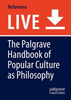 The Palgrave Handbook of Popular Culture as Philosophy