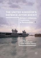 The United Kingdom's Defence After Brexit : Britain's Alliances, Coalitions, and Partnerships