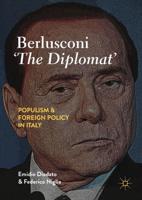 Berlusconi 'The Diplomat' : Populism and Foreign Policy in Italy