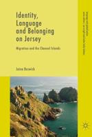 Identity, Language and Belonging on Jersey : Migration and the Channel Islands