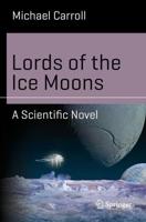 Lords of the Ice Moons : A Scientific Novel