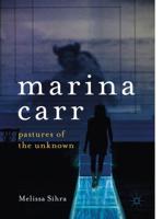 Marina Carr : Pastures of the Unknown