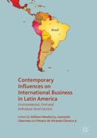 Contemporary Influences on International Business in Latin America : Environmental, Firm and Individual-level Factors