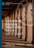 Catholicism Engaging Other Faiths : Vatican II and its Impact
