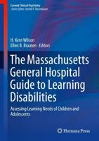 The Massachusetts General Hospital Guide to Learning Disabilities : Assessing Learning Needs of Children and Adolescents