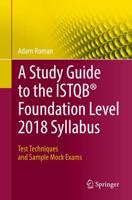 A Study Guide to the ISTQB® Foundation Level 2018 Syllabus : Test Techniques and Sample Mock Exams