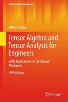 Tensor Algebra and Tensor Analysis for Engineers : With Applications to Continuum Mechanics