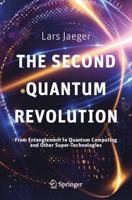 The Second Quantum Revolution : From Entanglement to Quantum Computing and Other Super-Technologies