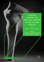 Sensuous Learning for Practical Judgment in Professional Practice. Volume 1 Arts-Based Methods